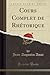 Cours Complet de Rhétorique (Classic Reprint) by Jean-Augustin Amar