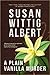 A Plain Vanilla Murder by Susan Wittig Albert
