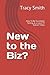New to the Biz?: How To Be ...