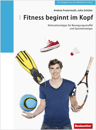 Fitness beginnt im Kopf: Motivationstipps für Bewegungsmuffel und Sporteinsteiger¨