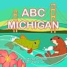 ABC Michigan (My First Alphabet Book) ABC Michigan (My First Alphabet Book)