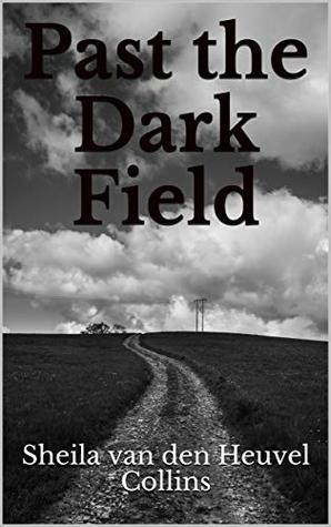 Past the Dark Field (Kindle Edition)
