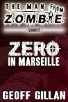 Zero in Marseille: A Man from Z.O.M.B.I.E. Short Story