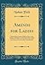 Amends for Ladies: With the Merry Prankes of Moll Cut-Purse, or the Humour of Roaring; A Comedy Full of Honest Mirth and Wit; As It Was Acted at the Blacke-Fryers, Both by the Princes Servants, and the Lady Elizabeths