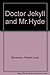Doctor Jekyll and Mr.Hyde