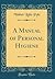 A Manual of Personal Hygiene (Classic Reprint)