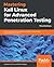 Mastering Kali Linux for Advanced Penetration Testing: Secure Your Network with Kali Linux 2019.1 - The Ultimate White Hat Hackers' Toolkit