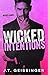 Wicked Intentions (Wicked G...
