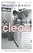 Clean: A remarkable walk along the cliff edge of life *2020 winner of the Christopher Bland Prize*