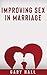 Improving Sex In Marriage by Gary Hall