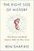 The Right Side of History: How Reason and Moral Purpose Made the West Great