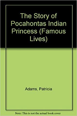 The Story of Pocahontas Indian Princess (Famous Lives)