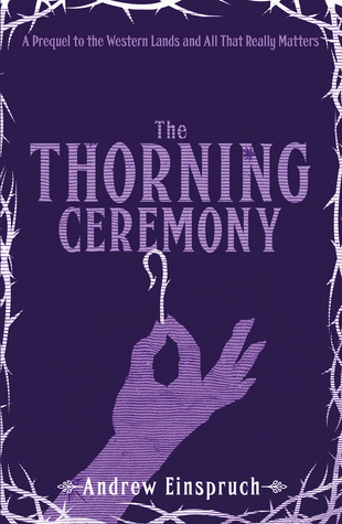 The Thorning Ceremony (The Western Lands and All That Really Matters, #0.75)