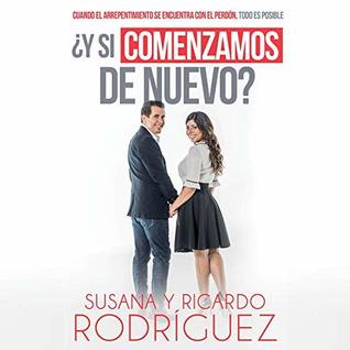 ¿Y si comenzamos de nuevo? (Narración en Castellano) [And if We Start Again?]: Cuando El Arrepentimiento Se Encuentra Con El Perdón, Todo Es Posible