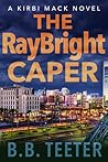 The RayBright Caper (Kirbi Mack #1)
