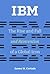 IBM: The Rise and Fall and Reinvention of a Global Icon (History of Computing)