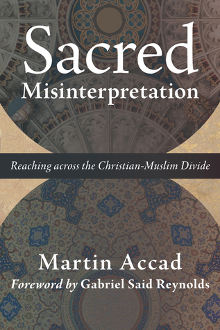 Sacred Misinterpretation: Reaching across the Christian-Muslim Divide (Paperback)