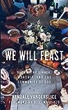 We Will Feast by Kendall Vanderslice