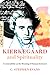 Kierkegaard and Spirituality: Accountability as the Meaning of Human Existence (Kierkegaard as a Christian Thinker (KCTS))