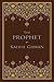 The Prophet by Kahlil Gibran The Prophet by Kahlil Gibran