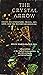 The Crystal Arrow: Essays o...