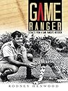 Game Ranger: Extracts from a Game Ranger's Notebook Game Ranger: Extracts from a Game Ranger's Notebook