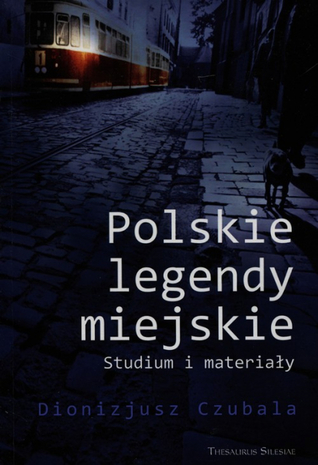 Polskie legendy miejskie. Studium i materiały