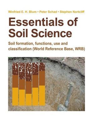 Essentials of Soil Science Soil formation, functions, use, and classification (World Reference Base, WRB)