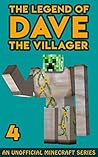 Dave the Villager 4: An Unofficial Minecraft Book (The Legend of Dave the Villager) Dave the Villager 4: An Unofficial Minecraft Book (The Legend of Dave the Villager)