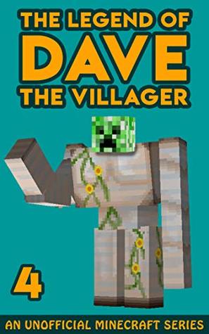 Dave the Villager 4: An Unofficial Minecraft Book (The Legend of Dave the Villager)