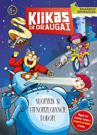 Klikas ir draugai. Nuotykis su hipnotizuojančiu robotu (Paperback)
