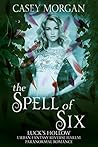 The Spell of Six by Casey Morgan