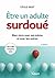 Être un adulte surdoué: Bien vivre avec soi-même et avec les autres