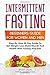 Intermittent Fasting: Beginners Guide For Women And Men: Step-By-Step 30 Guide To Get Weight Loss, Build Muscle And Health With Fasting And Diet