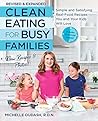 Clean Eating for Busy Families, revised and expanded by Michelle Dudash