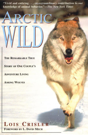 Arctic Wild: The Remarkable True Story of One Couple's Adventure Among Wolves (Paperback)
