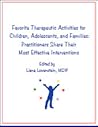 Favorite Therapeutic Activities for Children, Adolescents, and Families: Practitioners Share Their Most Effective Interventions