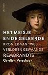Het meisje en de geleerde. Kroniek van twee verloren gewaande Rembrandts