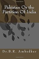 Pakistan Or Partition Of India by B.R. Ambedkar
