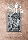 Gods of this World: A Philosophical Discussion and Defense of Christian Demonology Gods of this World: A Philosophical Discussion and Defense of Christian Demonology