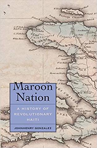 Maroon Nation: A History of Revolutionary Haiti (Yale Agrarian Studies Series)