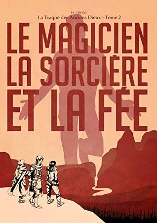 Le Magicien, la Sorcière et la Fée (La traque des anciens dieux, #2)