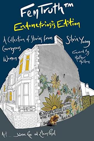 FemTruth – Endometriosis Edition: A Collection of Stories From Courageous Women (Kindle Edition)