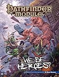 Pathfinder Module: We Be Heroes?