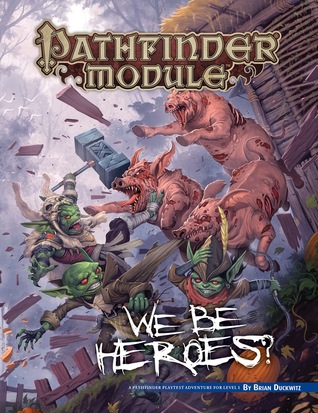 Pathfinder Module: We Be Heroes?