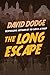 The Long Escape by David Dodge The Long Escape by David Dodge