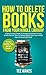 How To Delete Books From Your Kindle Library: A Step by Step Guide to Managing Content on Your Kindle Device; how to delete books from your kindle app, devices and cloud (Smart Kindle Tips Book 2)