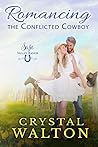 Romancing the Conflicted Cowboy by Crystal Walton