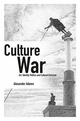 Culture War: Art, Identity Politics and Cultural Entryism (Societas Book 66)