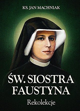 Św. Siostra Faustyna. Rekolekcje (Hardcover)